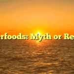 ﻿Superfoods: Myth or Reality?