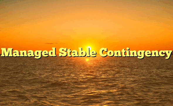 Managed Stable Contingency