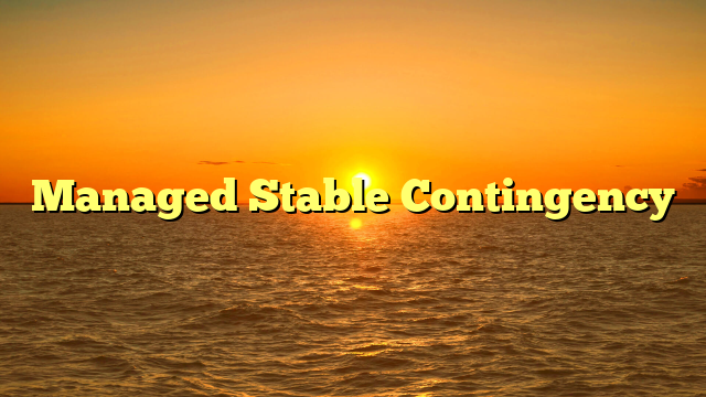 Managed Stable Contingency