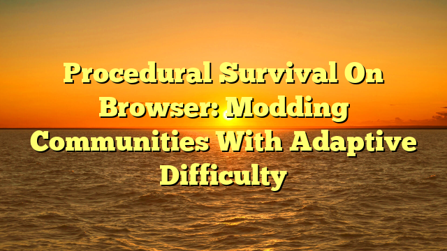 Procedural Survival On Browser: Modding Communities With Adaptive Difficulty